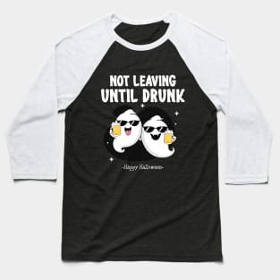 Not leaving until drunk Baseball T-Shirt